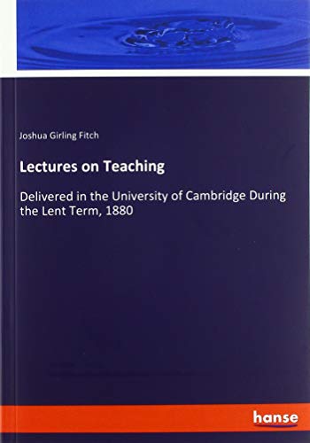 Stock image for Lectures on Teaching: Delivered in the University of Cambridge During the Lent Term, 1880 for sale by WorldofBooks