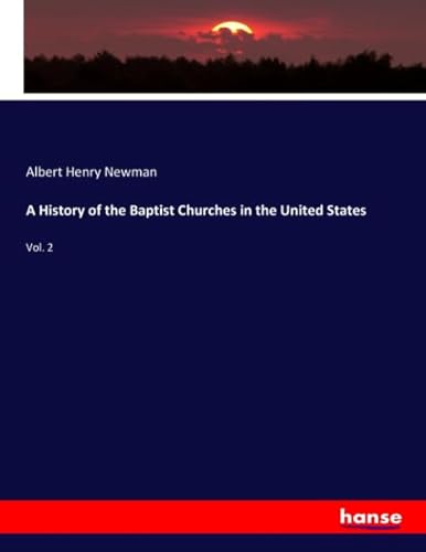 Stock image for A History of the Baptist Churches in the United States: Vol. 2 for sale by Revaluation Books