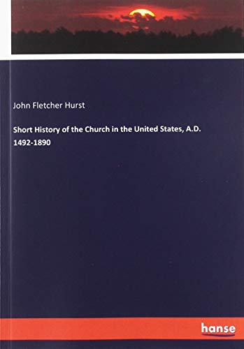 Beispielbild fr Short History of the Church in the United States, A.D. 1492-1890 zum Verkauf von Buchpark