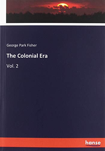 Beispielbild fr The Colonial Era : Vol. 2 zum Verkauf von Buchpark