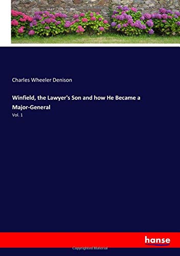 Beispielbild fr Winfield, the Lawyer's Son and how He Became a Major-General : Vol. 1 zum Verkauf von Buchpark