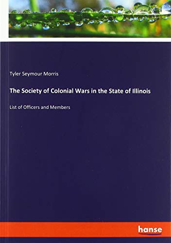 9783337770587: The Society of Colonial Wars in the State of Illinois: List of Officers and Members