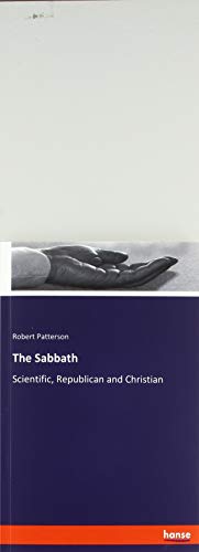 Beispielbild fr The Sabbath: Scientific, Republican and Christian zum Verkauf von WorldofBooks