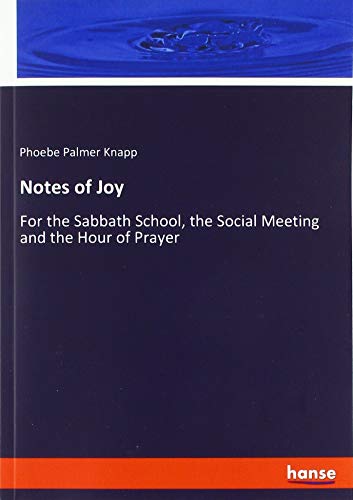 Beispielbild fr Notes of Joy : For the Sabbath School, the Social Meeting and the Hour of Prayer zum Verkauf von Buchpark