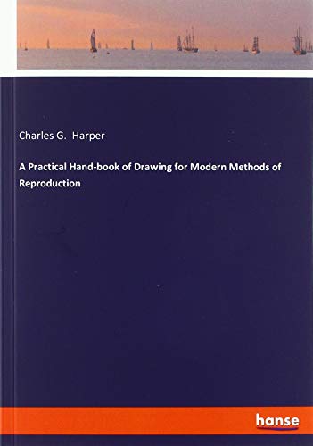 Beispielbild fr A Practical Hand-book of Drawing for Modern Methods of Reproduction zum Verkauf von WorldofBooks