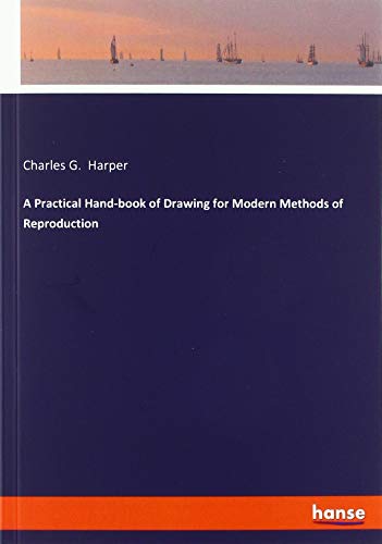 Imagen de archivo de A Practical Hand-book of Drawing for Modern Methods of Reproduction a la venta por WorldofBooks