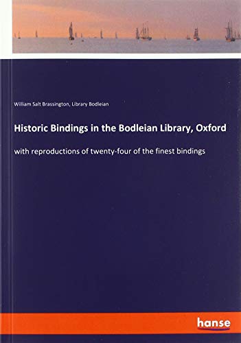9783337774233: Historic Bindings in the Bodleian Library, Oxford: with reproductions of twenty-four of the finest bindings