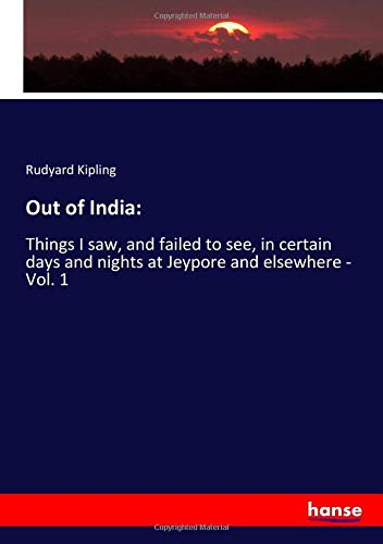 Imagen de archivo de Out of India:: Things I saw, and failed to see, in certain days and nights at Jeypore and elsewhere - Vol. 1 a la venta por Revaluation Books
