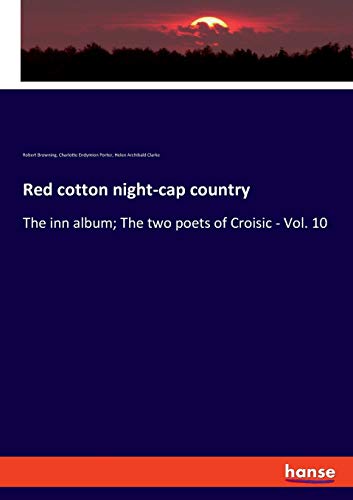 Stock image for Red cotton night-cap country: The inn album; The two poets of Croisic - Vol. 10 for sale by Lucky's Textbooks