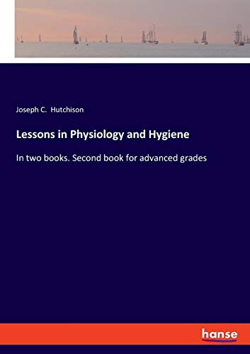 Stock image for Lessons in Physiology and Hygiene: In two books. Second book for advanced grades for sale by Lucky's Textbooks