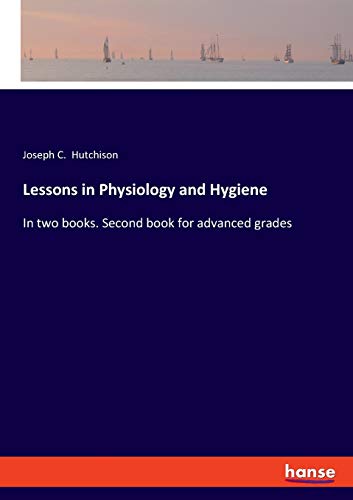 9783337777548: Lessons in Physiology and Hygiene: In two books. Second book for advanced grades