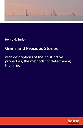 9783337777562: Gems and Precious Stones: with descriptions of their distinctive properties, the methods for determining them, &c