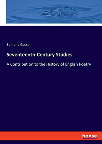 Beispielbild fr Seventeenth-Century Studies : A Contribution to the History of English Poetry zum Verkauf von Buchpark