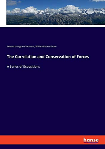 Beispielbild fr The Correlation and Conservation of Forces : A Series of Expositions zum Verkauf von Buchpark