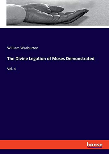 Beispielbild fr The Divine Legation of Moses Demonstrated : Vol. 4 zum Verkauf von Buchpark