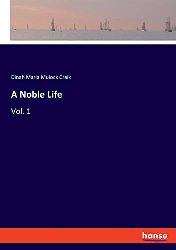 9783337779986: A Noble Life: Vol. 1