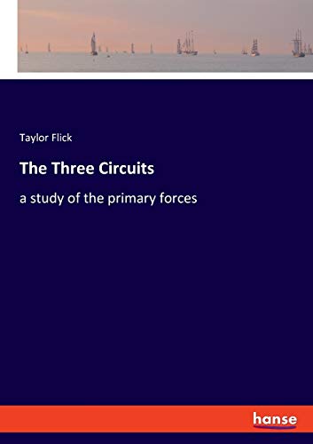 Imagen de archivo de The Three Circuits:a study of the primary forces a la venta por Ria Christie Collections