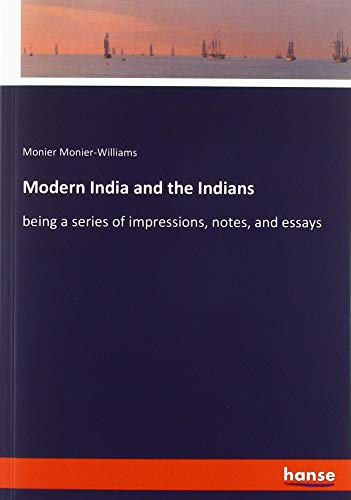 9783337784164: Modern India and the Indians: being a series of impressions, notes, and essays