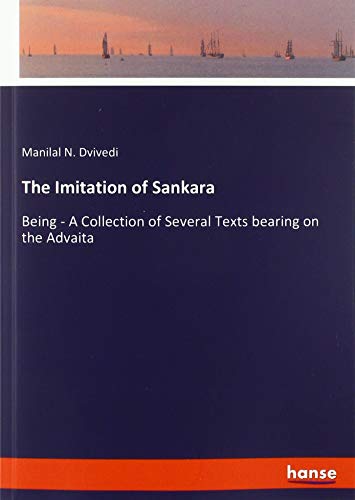 The Imitation of Sankara : Being - A Collection of Several Texts bearing on the Advaita - Manilal N. Dvivedi