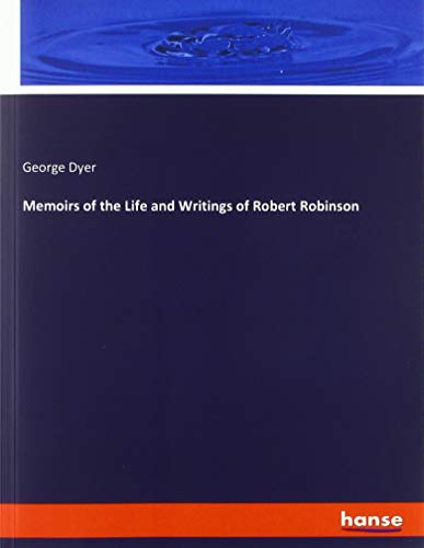 Beispielbild fr Memoirs of the Life and Writings of Robert Robinson zum Verkauf von Buchpark
