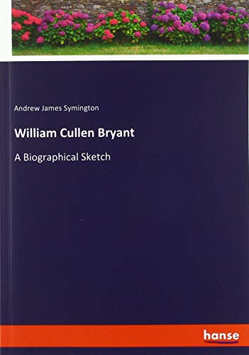 9783337785895: William Cullen Bryant: A Biographical Sketch