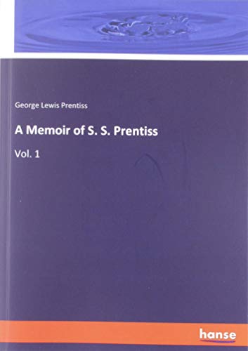 9783337785901: A Memoir of S. S. Prentiss: Vol. 1