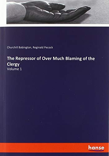 Stock image for The Repressor of Over Much Blaming of the Clergy: Volume 1 for sale by WorldofBooks