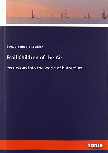 Beispielbild fr Frail Children of the Air : excursions into the world of butterflies zum Verkauf von Buchpark