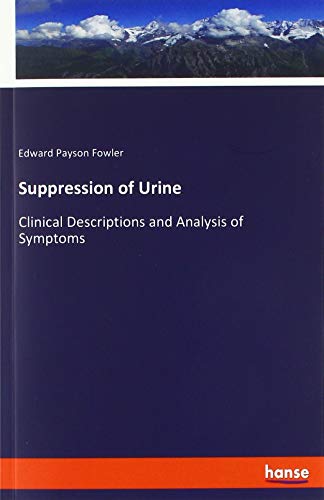 Beispielbild fr Suppression of Urine: Clinical Descriptions and Analysis of Symptoms zum Verkauf von WorldofBooks