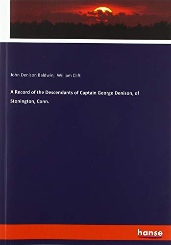 Stock image for A Record of the Descendants of Captain George Denison, of Stonington, Conn. for sale by Buchpark