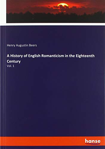 Beispielbild fr A History of English Romanticism in the Eighteenth Century : Vol. 1 zum Verkauf von Buchpark