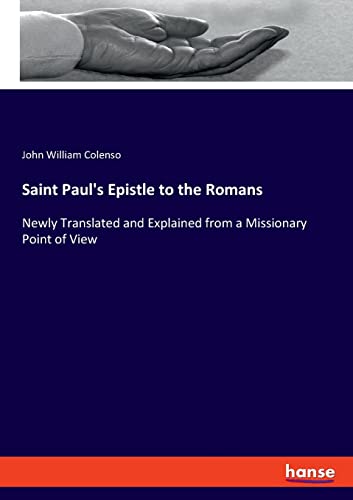 Beispielbild fr Saint Paul's Epistle to the Romans : Newly Translated and Explained from a Missionary Point of View zum Verkauf von Buchpark
