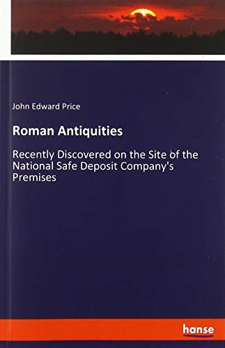 Beispielbild fr Roman Antiquities : Recently Discovered on the Site of the National Safe Deposit Company's Premises zum Verkauf von Buchpark
