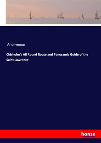 9783337790806: Chisholm's All Round Route and Panoramic Guide of the Saint Lawrence