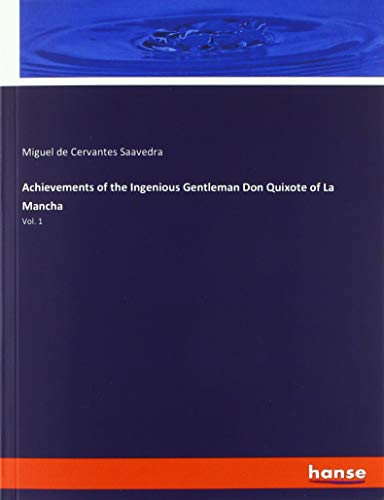 Beispielbild fr Achievements of the Ingenious Gentleman Don Quixote of La Mancha : Vol. 1 zum Verkauf von Buchpark