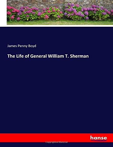 Beispielbild fr The Life of General William T. Sherman zum Verkauf von Buchpark
