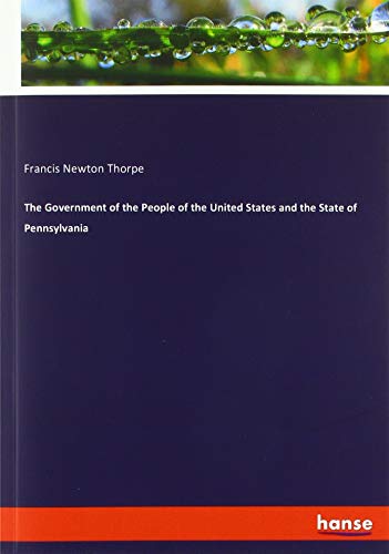 9783337796679: The Government of the People of the United States and the State of Pennsylvania