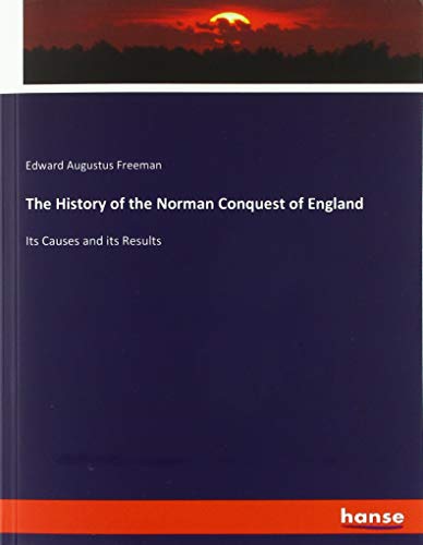 9783337796785: The History of the Norman Conquest of England: Its Causes and its Results