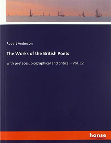 Beispielbild fr The Works of the British Poets : with prefaces, biographical and critical - Vol. 12 zum Verkauf von Buchpark