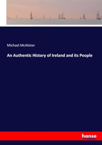 Beispielbild fr An Authentic History of Ireland and its People zum Verkauf von Buchpark