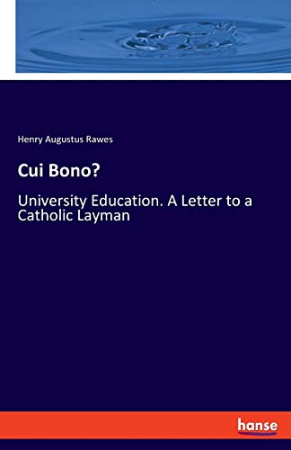 Stock image for Cui Bono University Education A Letter to a Catholic Layman for sale by PBShop.store US