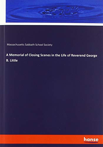 Stock image for A Memorial of Closing Scenes in the Life of Reverend George B. Little for sale by WorldofBooks