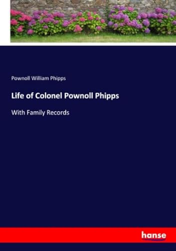 Beispielbild fr Life of Colonel Pownoll Phipps : With Family Records zum Verkauf von Buchpark