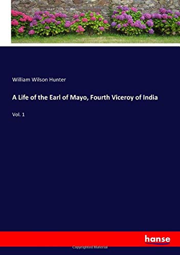Beispielbild fr A Life of the Earl of Mayo, Fourth Viceroy of India: Vol. 1 zum Verkauf von Revaluation Books