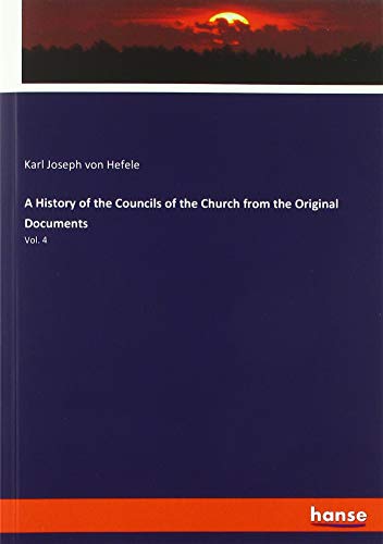 Beispielbild fr A History of the Councils of the Church from the Original Documents : Vol. 4 zum Verkauf von Buchpark