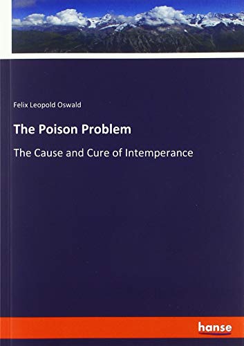 Beispielbild fr The Poison Problem : The Cause and Cure of Intemperance zum Verkauf von Buchpark