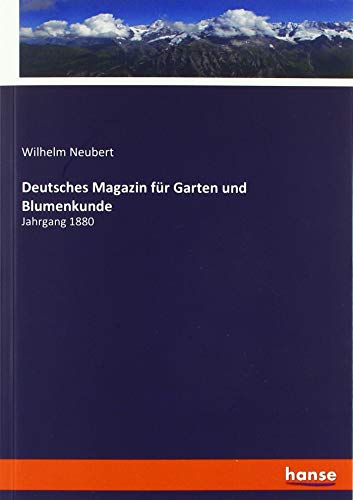 Beispielbild fr Deutsches Magazin fr Garten und Blumenkunde : Jahrgang 1880 zum Verkauf von Buchpark