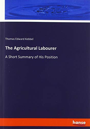 Beispielbild fr The Agricultural Labourer : A Short Summary of His Position zum Verkauf von Buchpark
