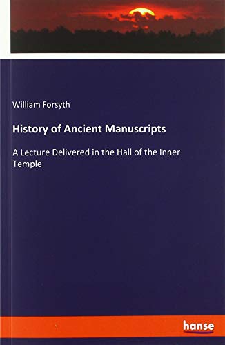 9783337803179: History of Ancient Manuscripts: A Lecture Delivered in the Hall of the Inner Temple