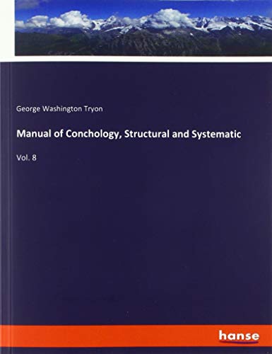 Beispielbild fr Manual of Conchology, Structural and Systematic: Vol. 8 zum Verkauf von WorldofBooks